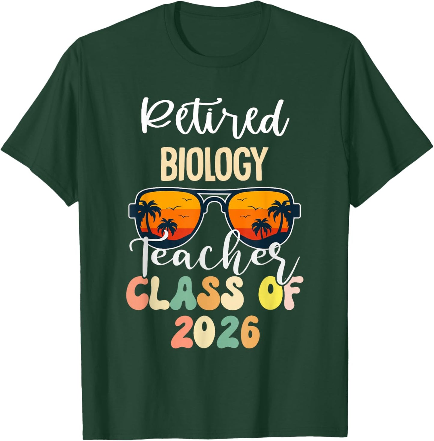 Retired Biology Teacher Class of 2026 Retirement School T-Shirt - T-Shirt | Forest