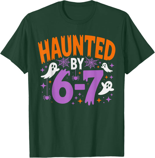 Haunted by 67 Funny Haunted by 6-7 Funny 6 7 Halloween T-Shirt - T-Shirt | Forest
