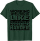 Working with You is Like Working by Myself But Harder Funny T-Shirt - T-Shirt | Forest