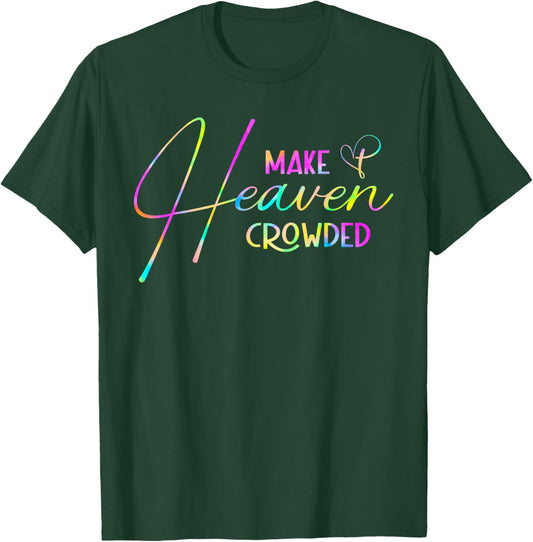 Make Heaven Crowded Men Women Kids Bible God Jesus Christian T-Shirt - T-Shirt | Forest