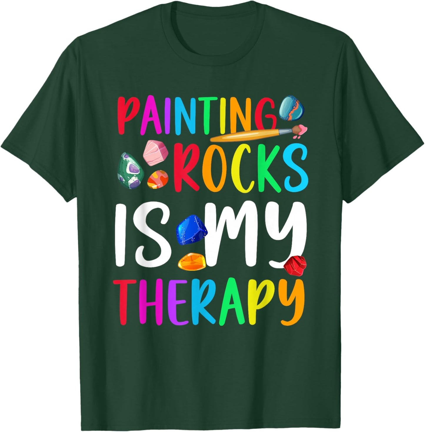 Painting Rocks is My Therapy Rock Painter Stone Painting T-Shirt - T-Shirt | Forest