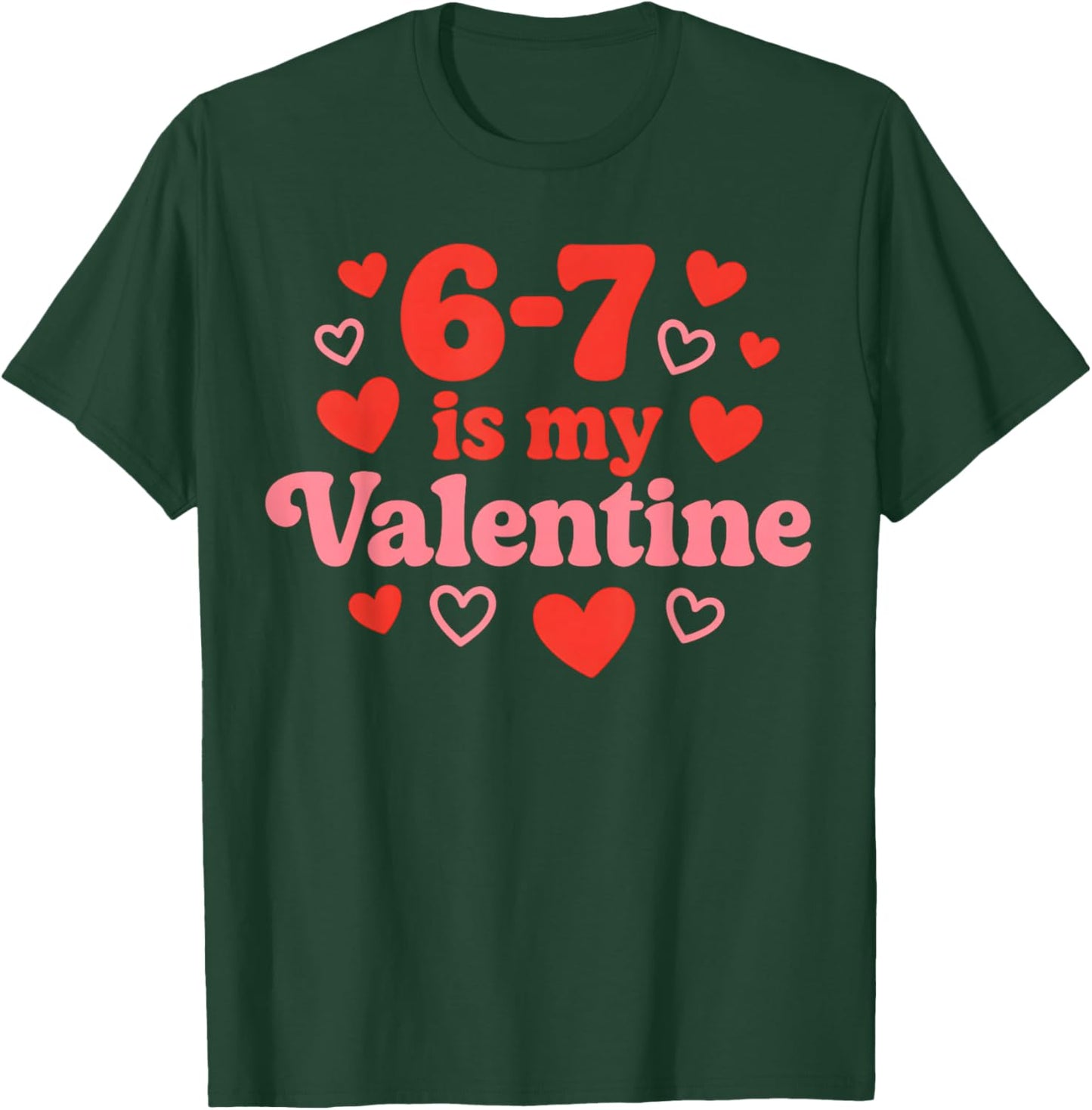 67 Valentine's Day for Girls Boys Kids 6 7 Meme Six Seven T-Shirt - T-Shirt | Forest