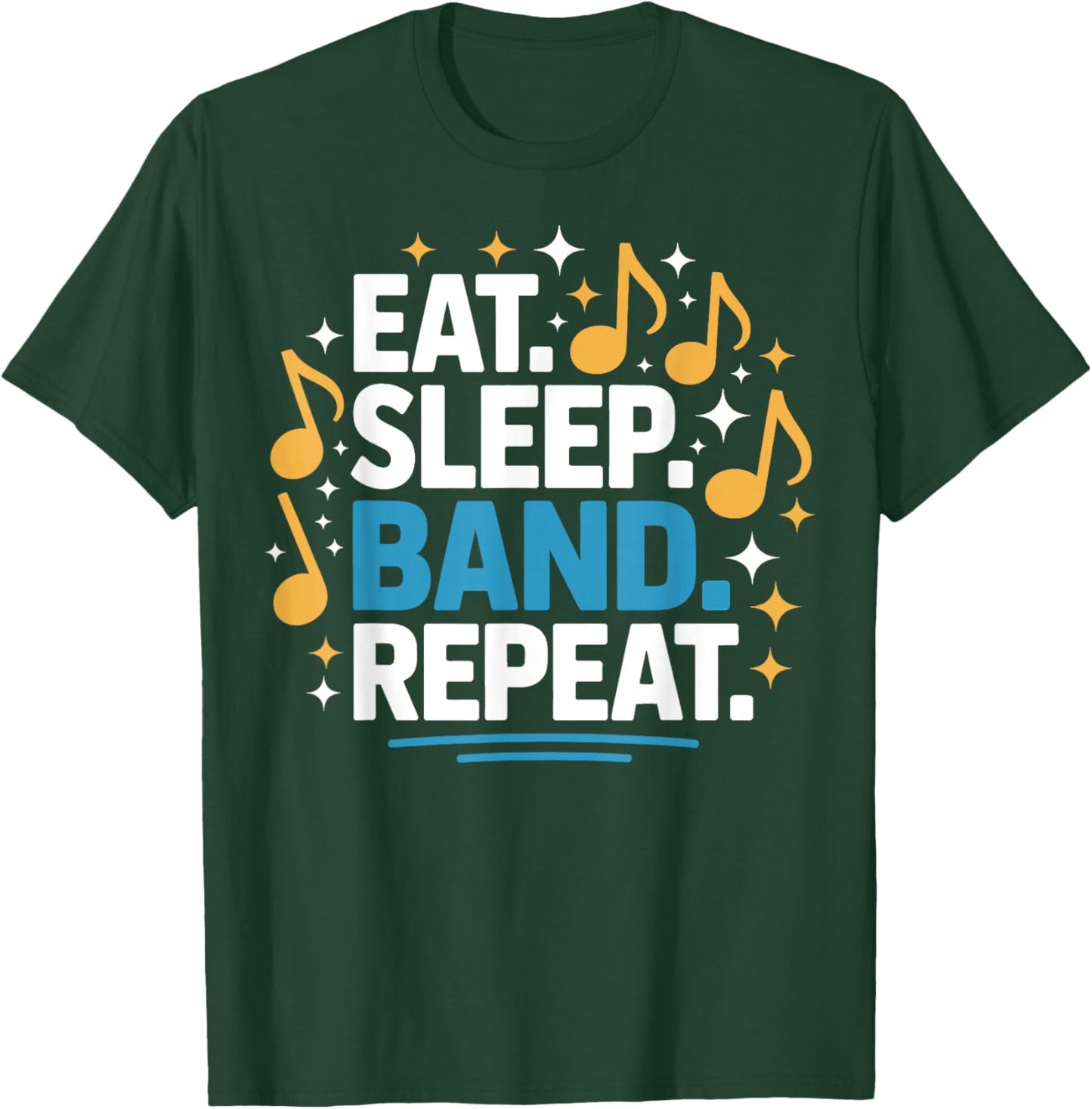 Eat, Sleep, Band, Repeat Cute Music Teacher Director T-Shirt - T-Shirt | Forest