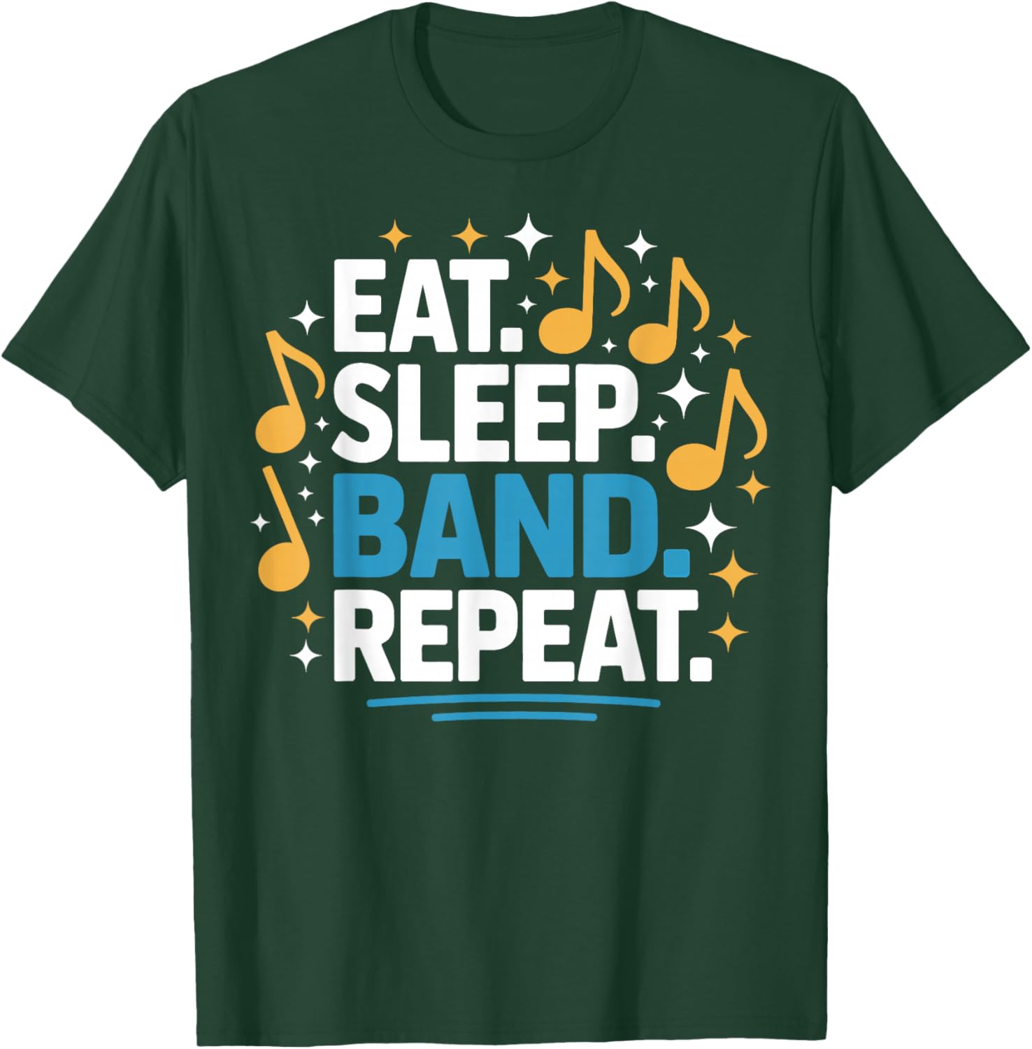 Eat, Sleep, Band, Repeat Cute Music Teacher Director T-Shirt - T-Shirt | Forest