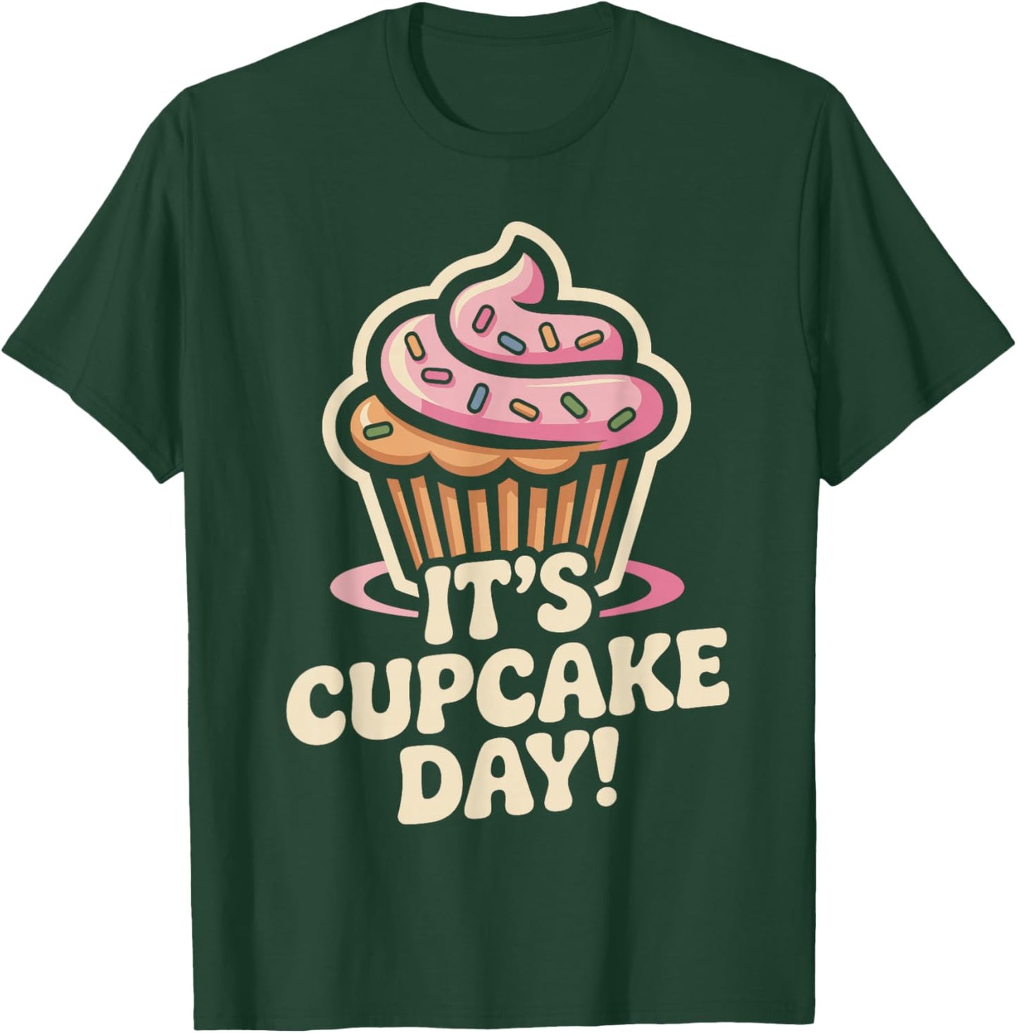 It’s Cupcake Day Baking Dessert Sweet Food Lovers Home Baker T-Shirt - T-Shirt | Forest