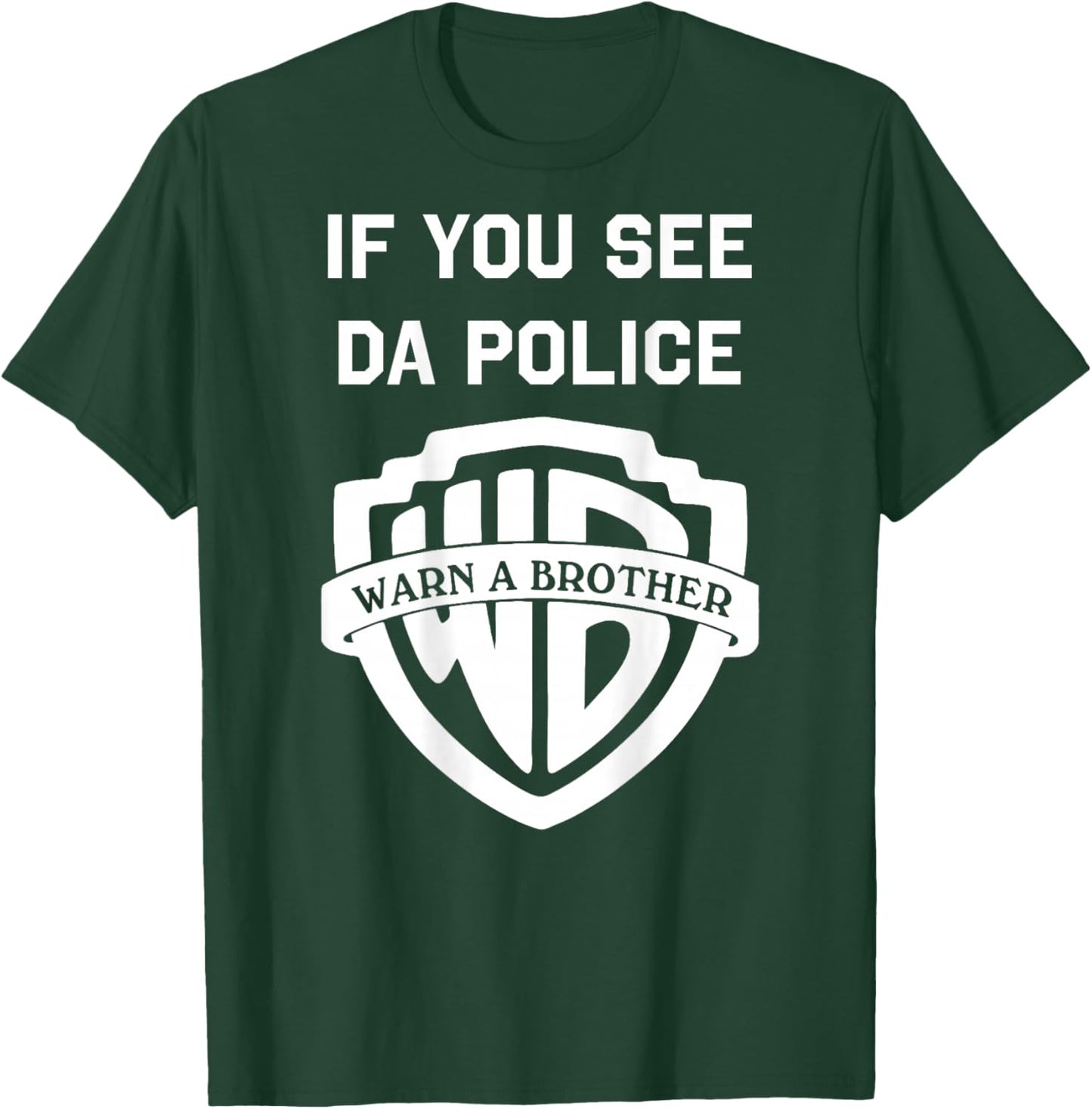If You See Da Police Warn A Brother Sarcastic T-Shirt - T-Shirt | Forest