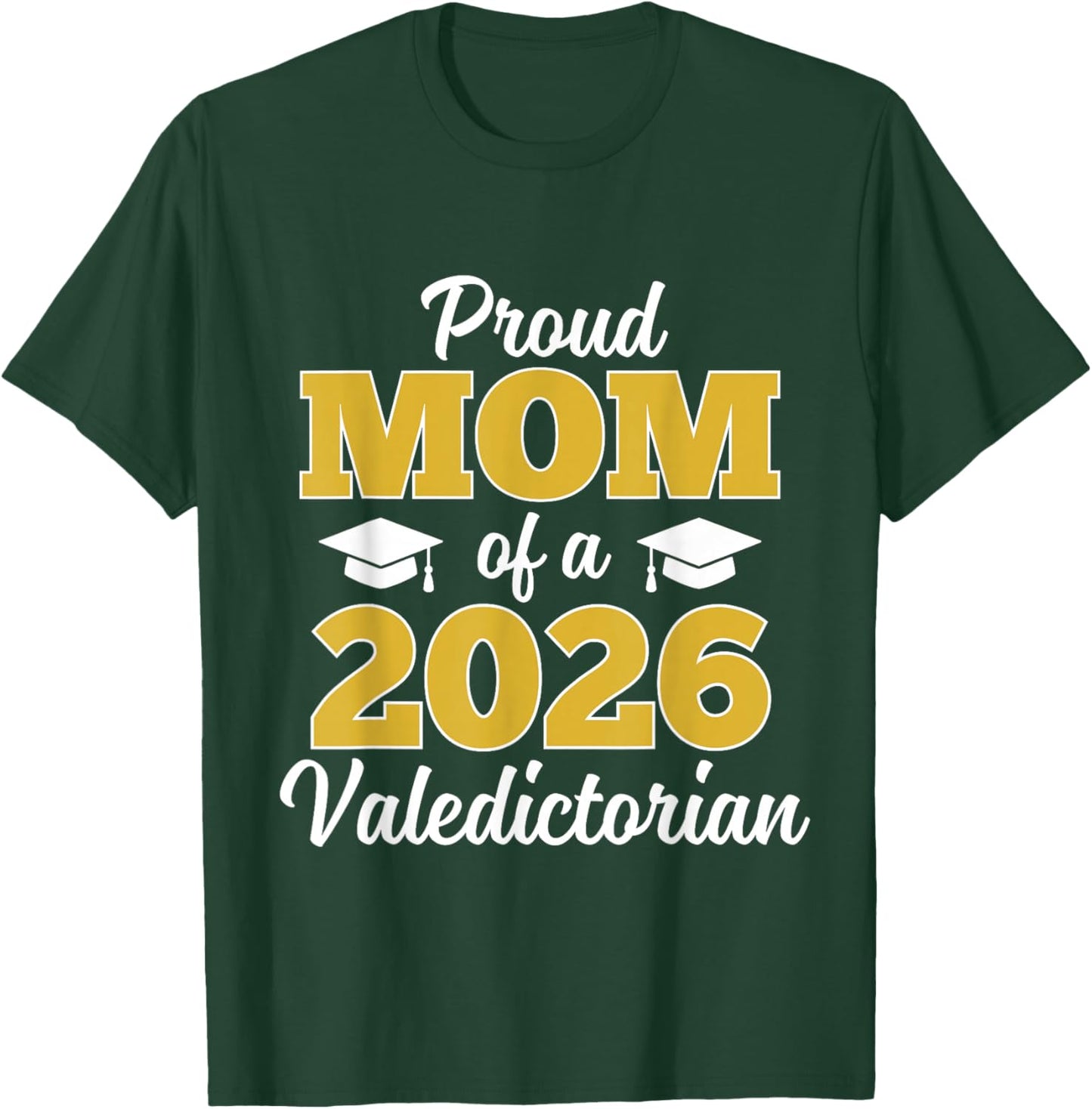 Proud Mom of a 2026 Valedictorian T-Shirt - T-Shirt | Forest