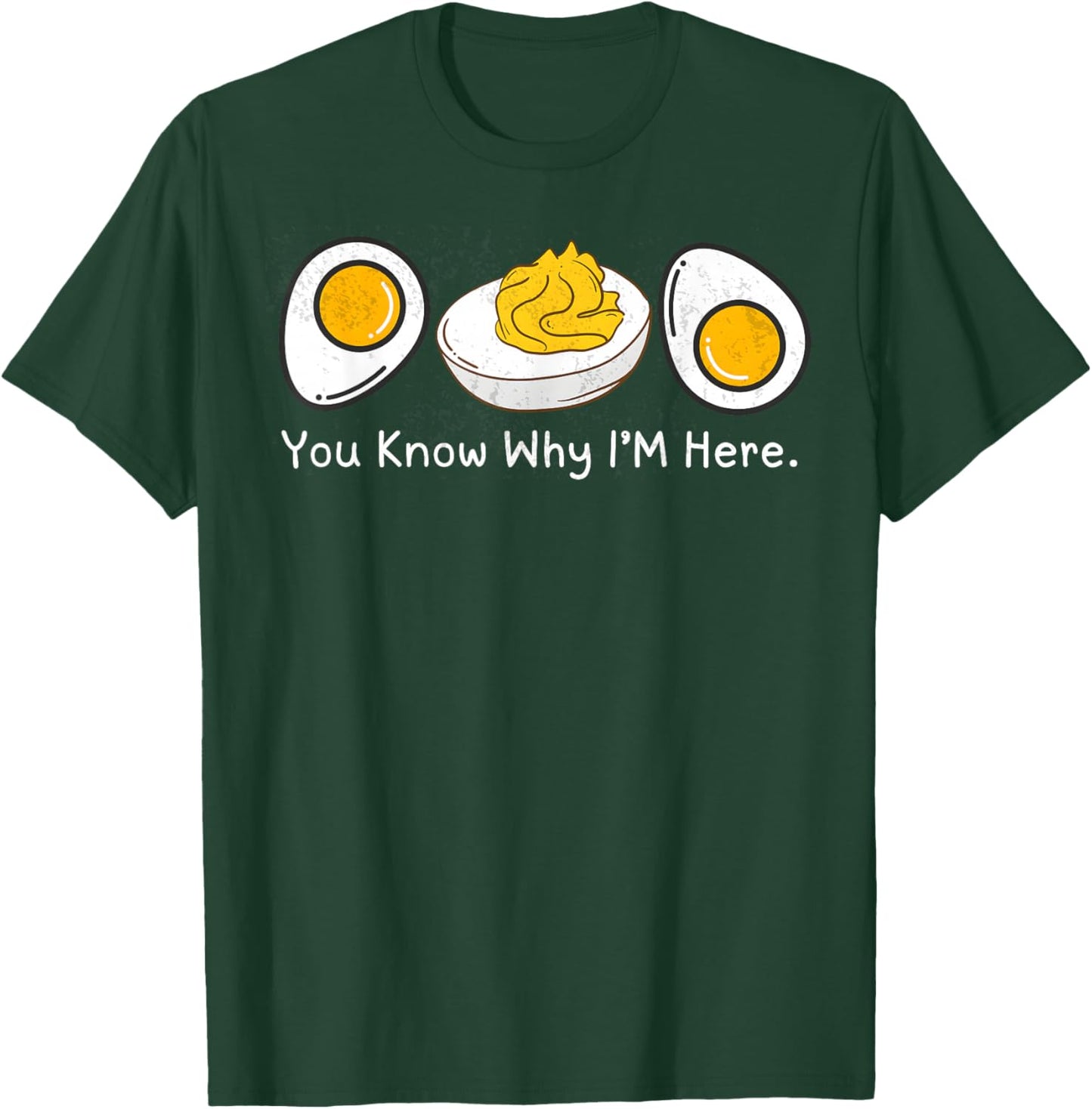 You Know Why I’m here Deviled Egg T-Shirt - T-Shirt | Forest