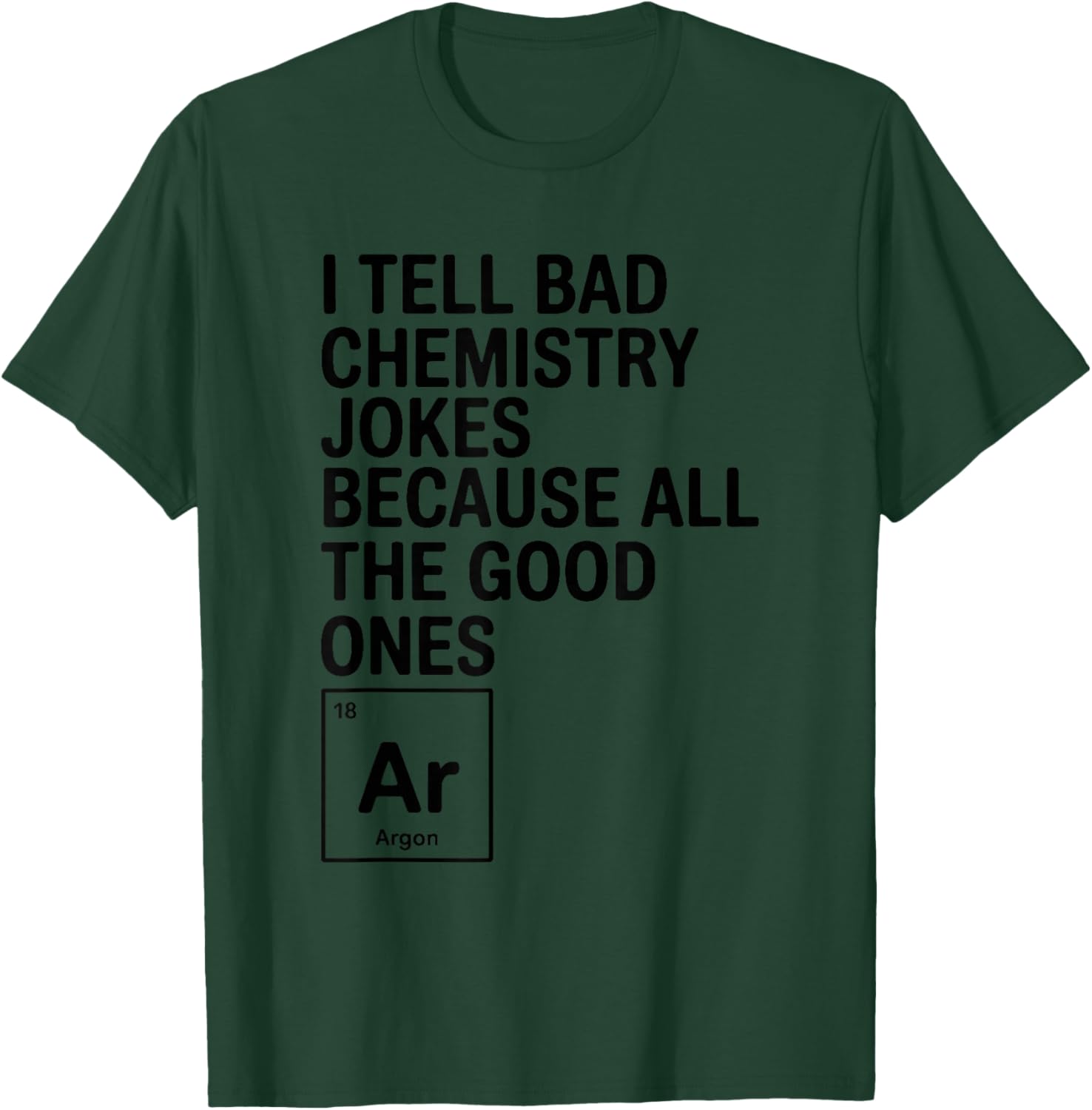 Periodic Table I Tell Bad Chemistry Jokes, Chemical Element T-Shirt - T-Shirt | Forest