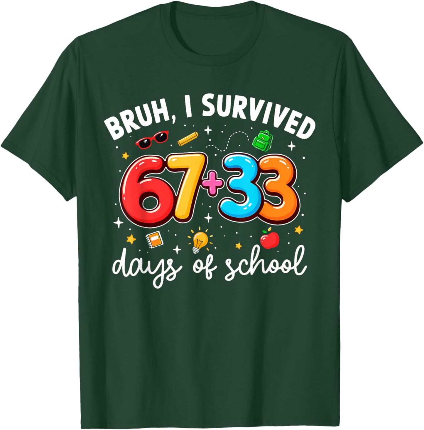 Bruh I Survived 67 33 Days of School 100th Day Teachers Kids T-Shirt - T-Shirt | Forest