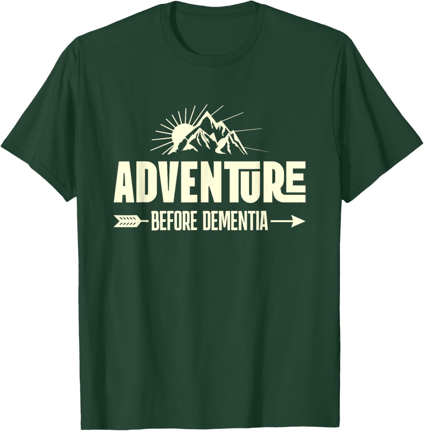 Adventure Before Dementia Funny Hiking for Retirees T-Shirt - T-Shirt | Forest