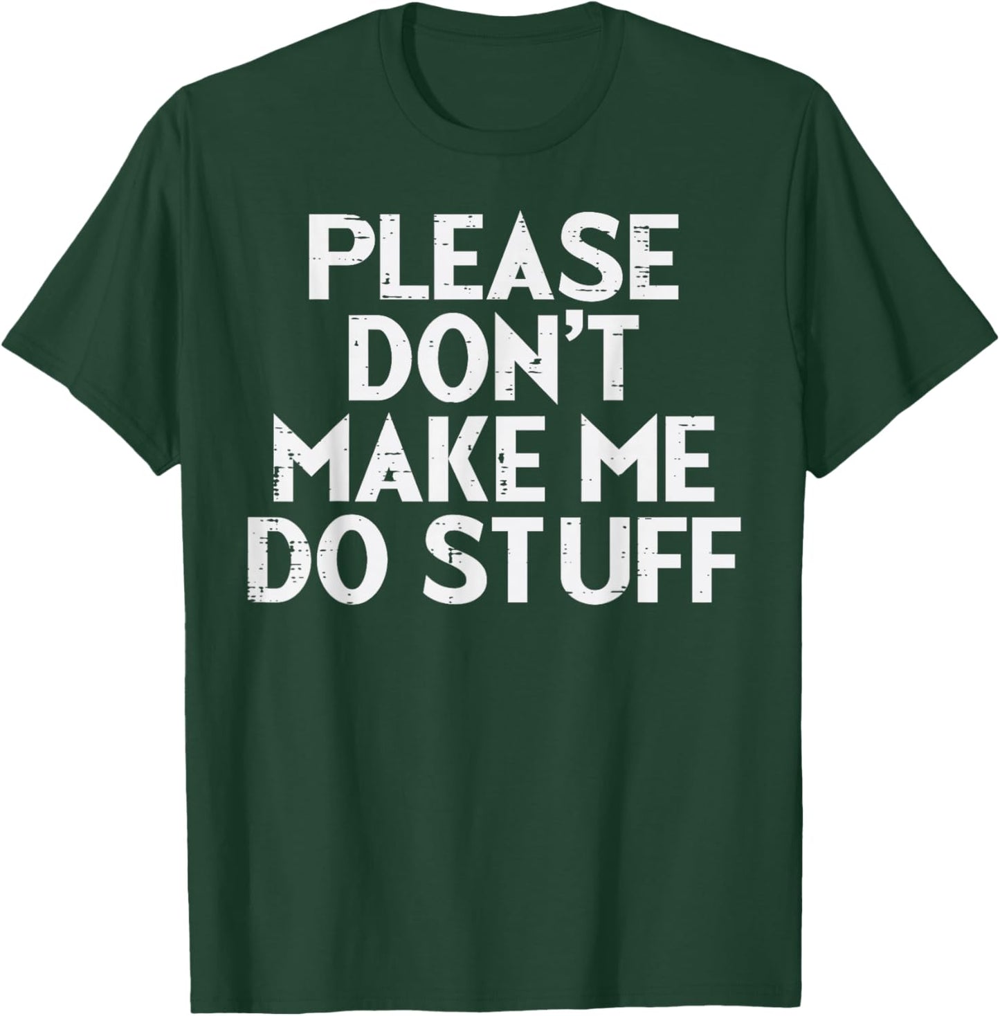Please Dont Make Me Do Stuff Funny Lazy Teen Kids Youth T-Shirt - T-Shirt | Forest