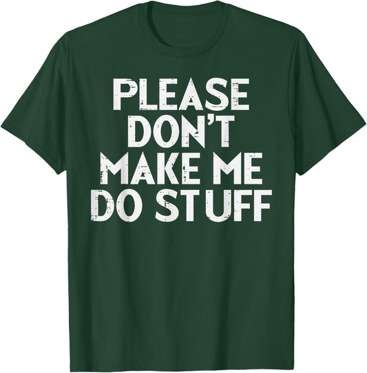 Please Dont Make Me Do Stuff Funny Lazy Teen Kids Youth T-Shirt - T-Shirt | Forest