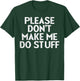 Please Dont Make Me Do Stuff Funny Lazy Teen Kids Youth T-Shirt - T-Shirt | Forest