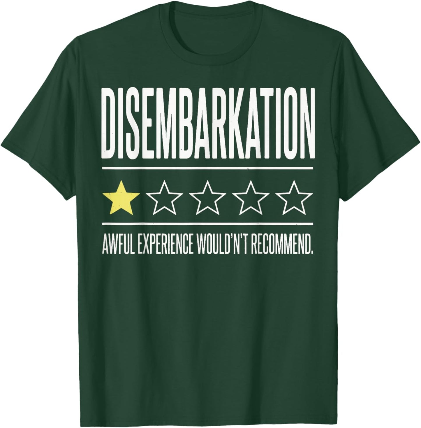 Disembarkation Awful Experience Wouldn't Recommend T-Shirt - T-Shirt | Forest