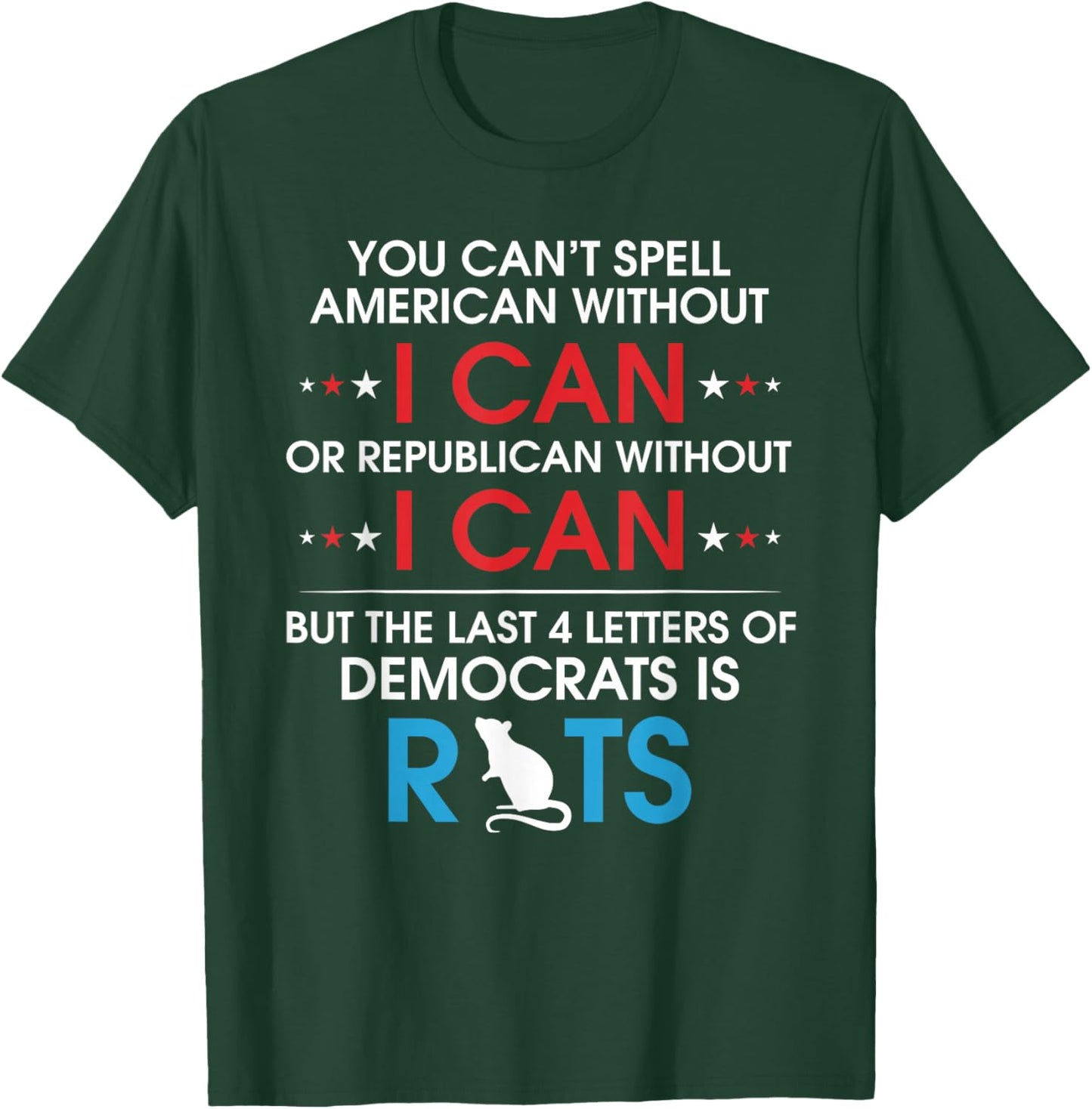 You Can't Spell American Without I Can Or Republican Rats T-Shirt - T-Shirt | Forest