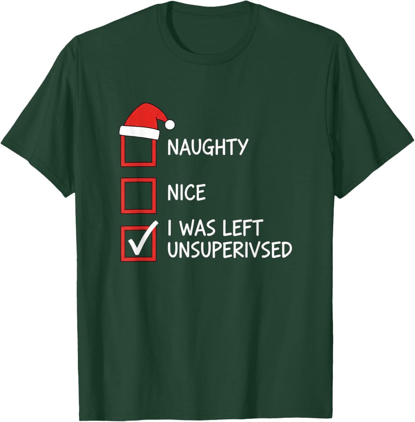 Christmas Naughty Nice Checklist I was Left Unsupervised T-Shirt - T-Shirt | Forest