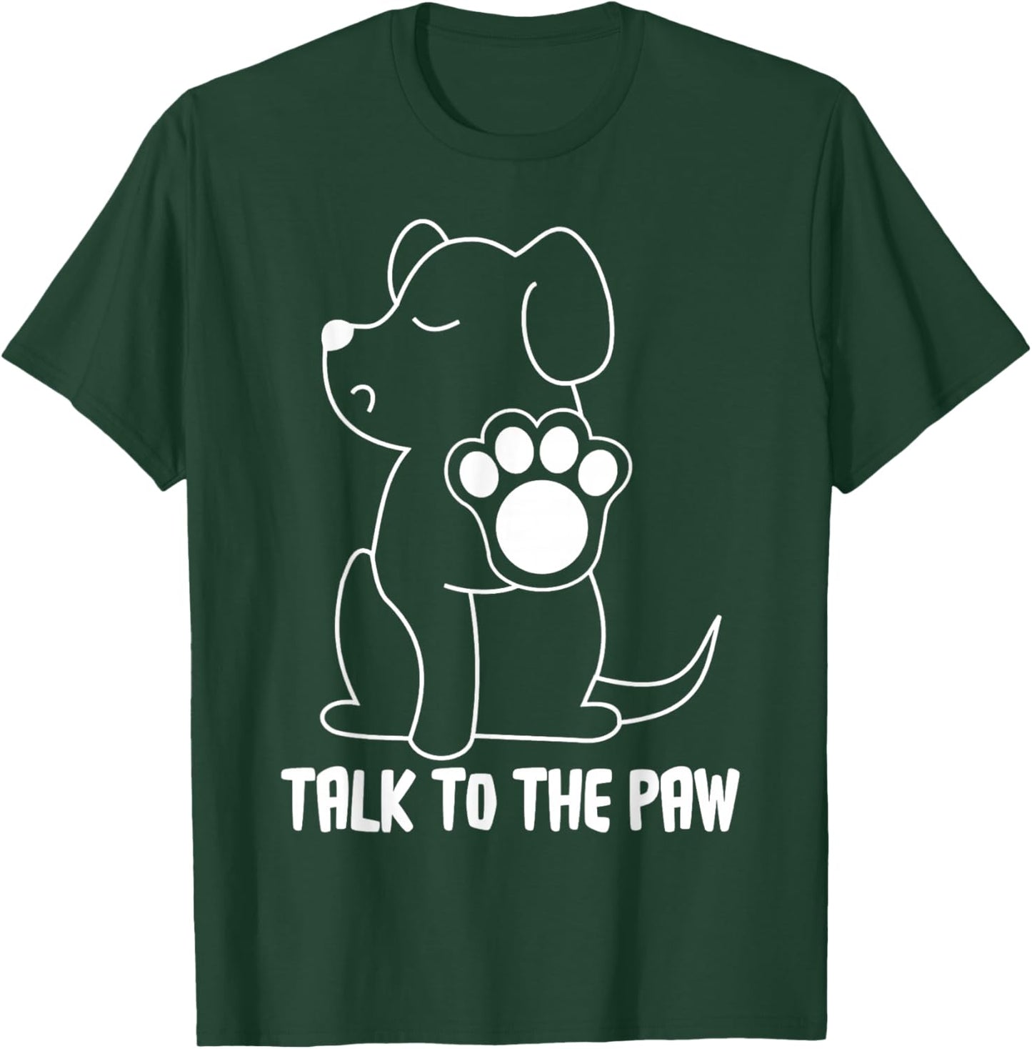 Talk to The Paw T-Shirt - T-Shirt | Forest