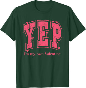 YEP I'm My Own Valentine Empowering Valentine Present T-Shirt - T-Shirt | Forest