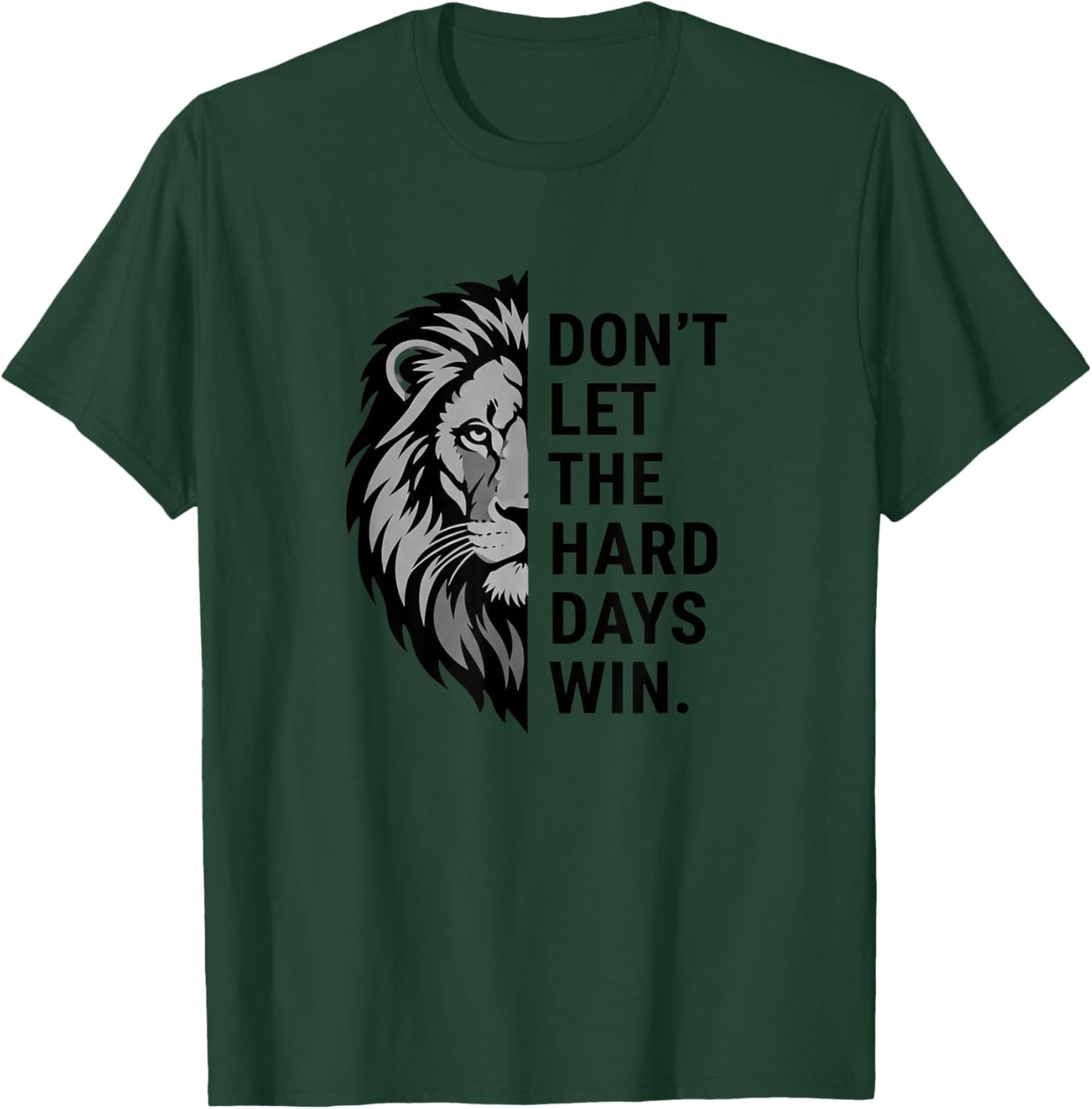 Lion Motivational Dont Let The Hard Days Win Inspirational T-Shirt - T-Shirt | Forest