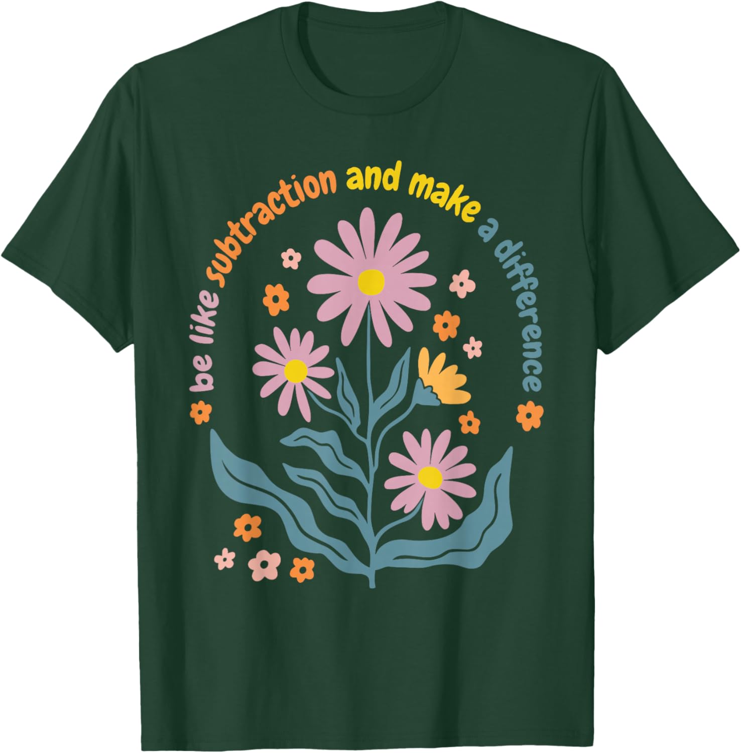 Boho Flower Be Like Subtraction and Make The Difference Math T-Shirt - T-Shirt | Forest