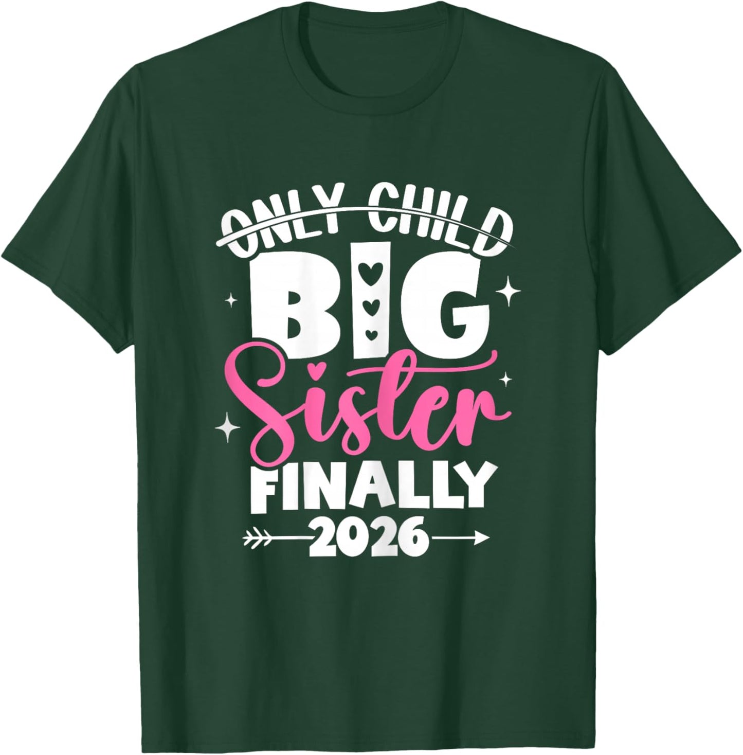 Only Child Expires 2026 Promoted to Big Sister Finally T-Shirt - T-Shirt | Forest