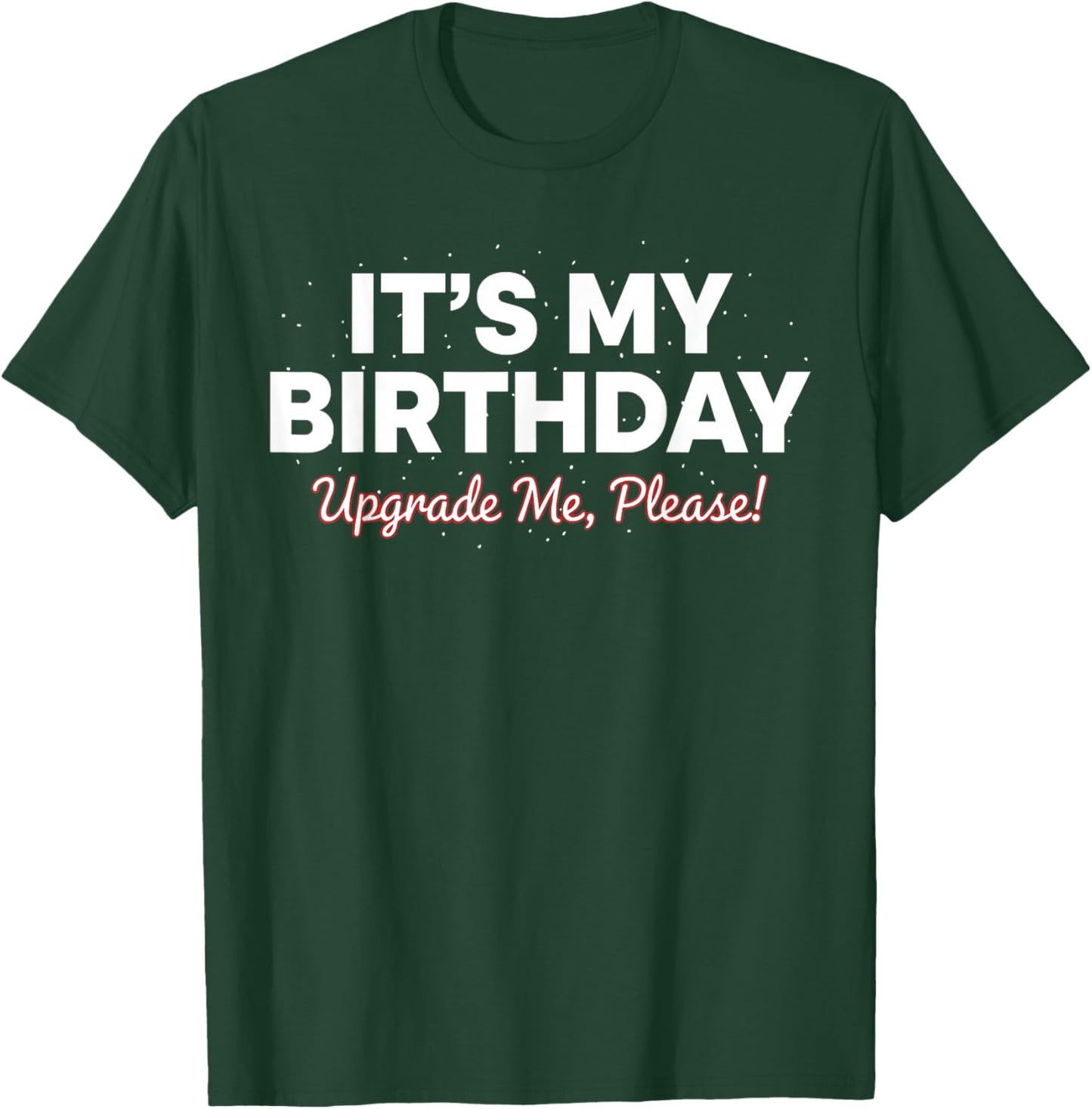 Funny It’s My Birthday Shirt Women Men, Cute Upgrade Me T-Shirt - T-Shirt | Forest