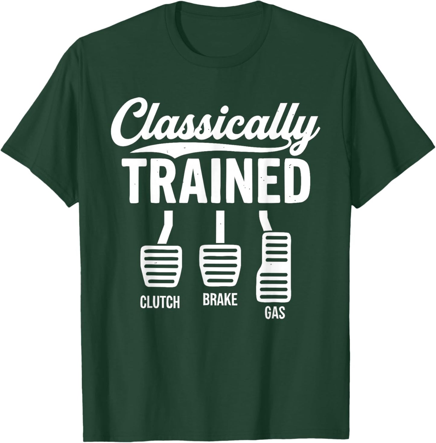 Cute Classically Trained Stick Shift Driving Pedals Clutch T-Shirt - T-Shirt | Forest