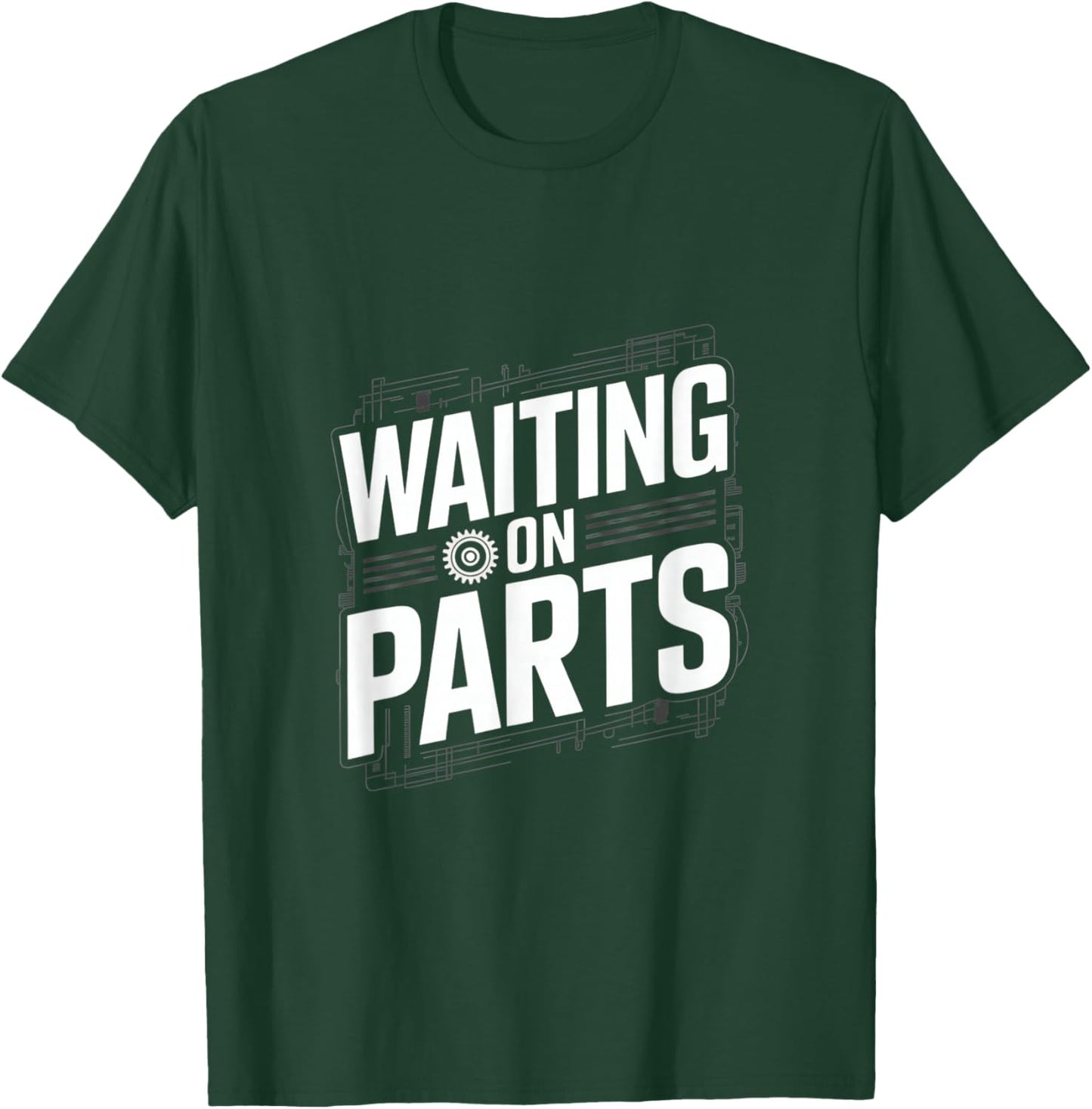Waiting On Parts T-Shirt - T-Shirt | Forest