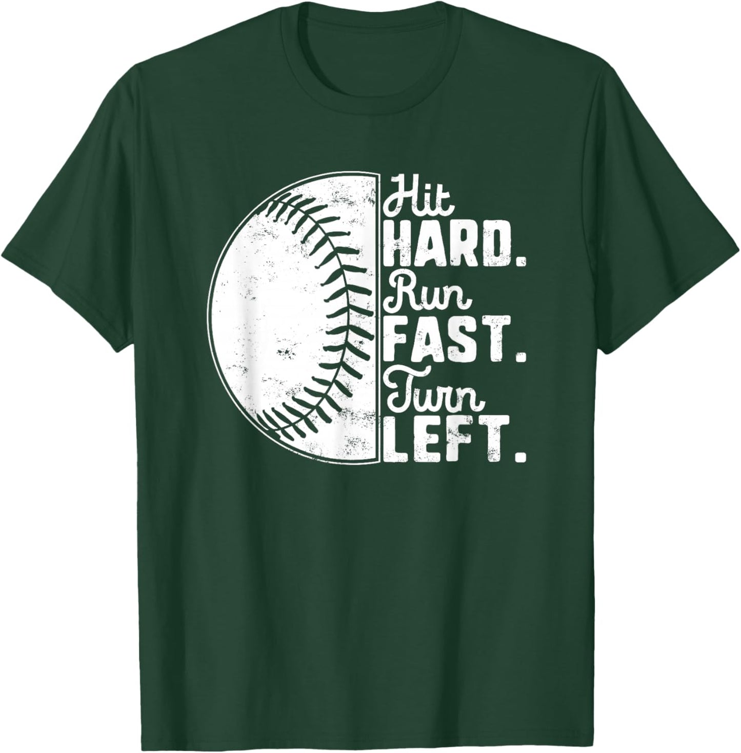 Hit Hard Run Fast Turn Left Baseball Softball Pun Baseballer T-Shirt - T-Shirt | Forest