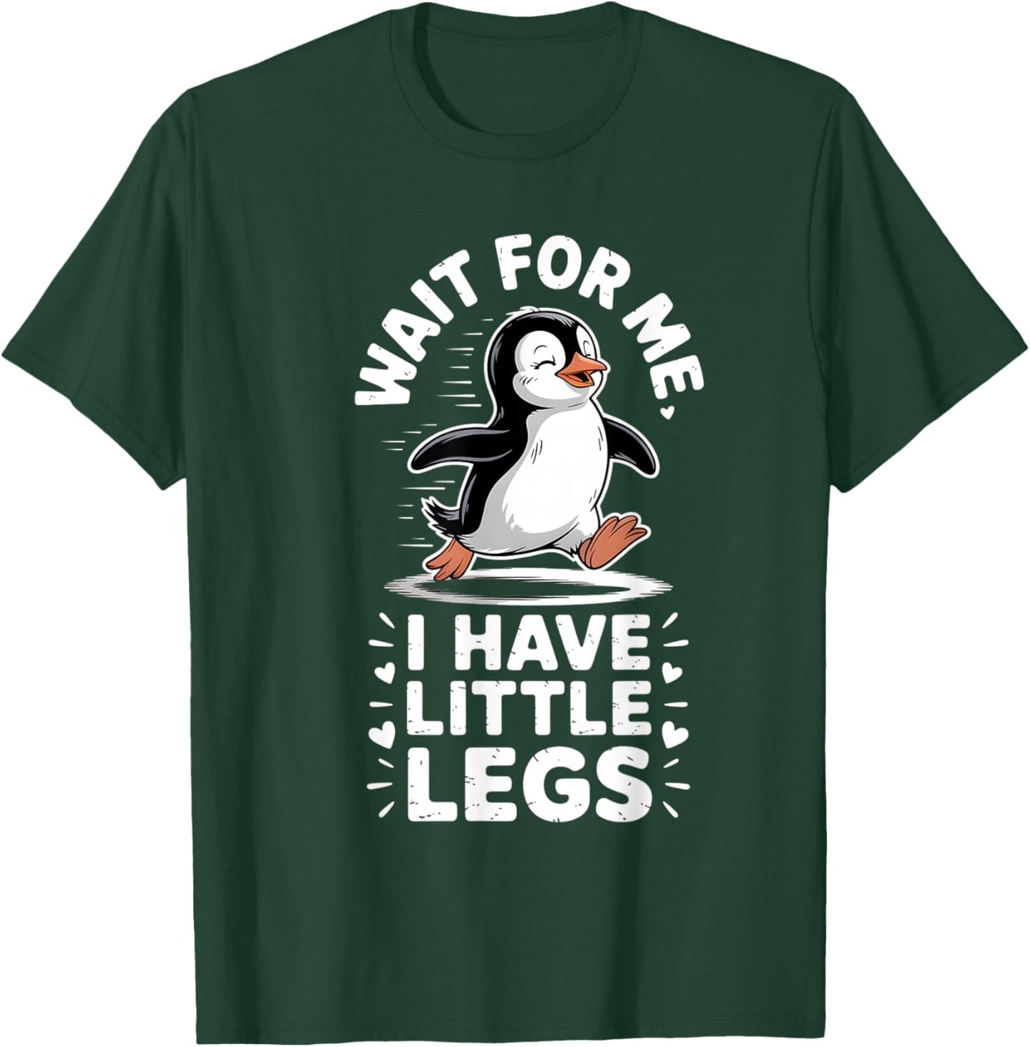 Wait for Me I Have Little Legs Penguin Funny Running T-Shirt - T-Shirt | Forest