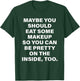Maybe You Should Eat Some Makeup So You Can Be Pretty Inside T-Shirt - T-Shirt | Forest