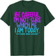 Be Careful I'm Not Sure Which Me I Am Today T-Shirt - T-Shirt | Forest
