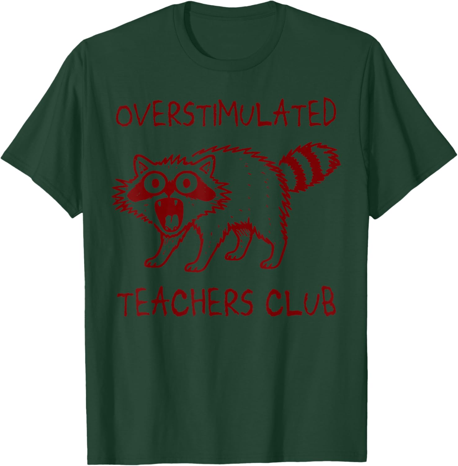 Overstimulated Teachers Club Funny Raccoon Burnt Out Humor T-Shirt - T-Shirt | Forest
