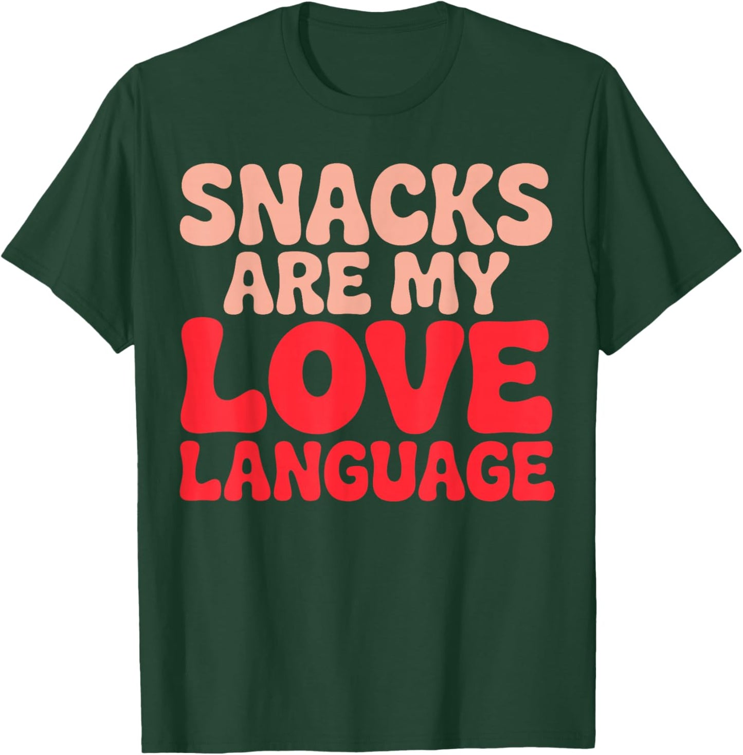 Snacks are My Love Language T-Shirt - T-Shirt | Forest