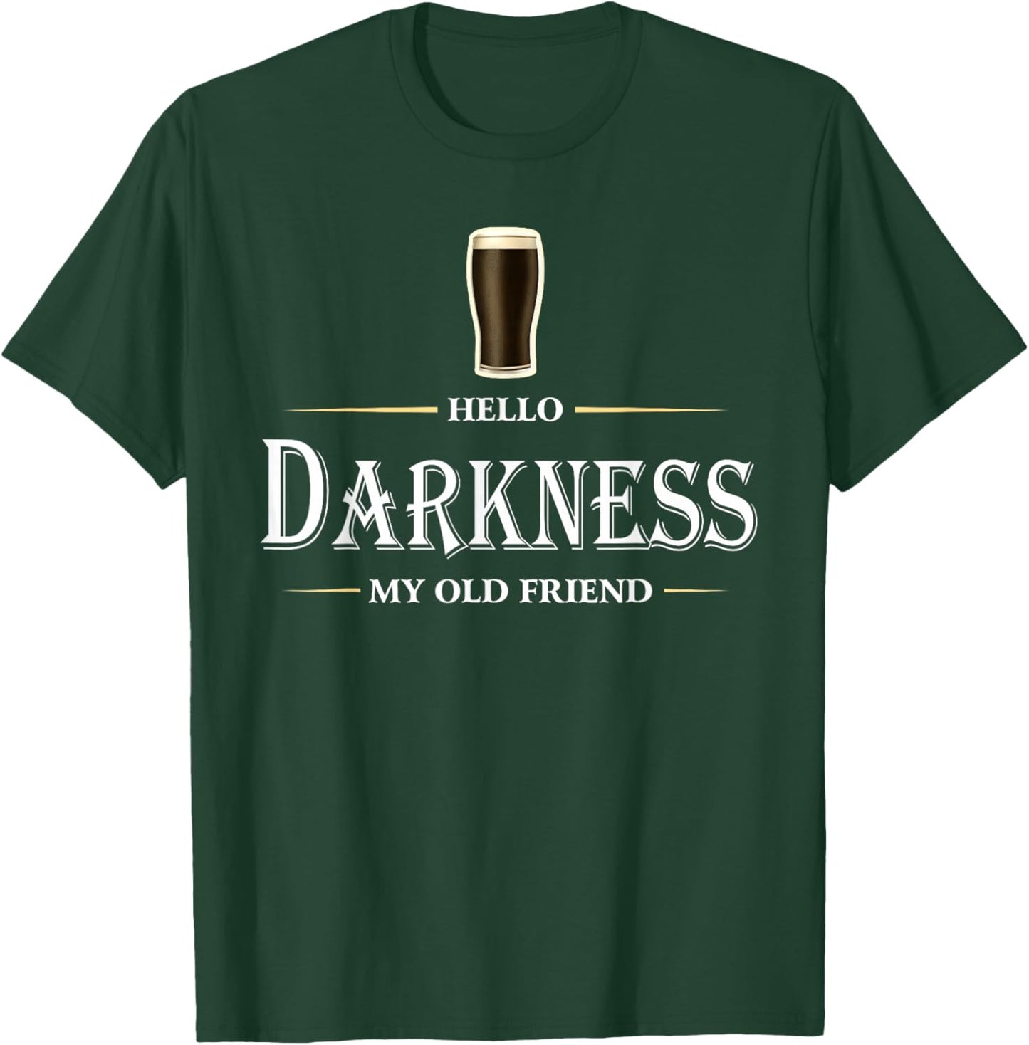 Hello Darkness My Old Friend Irish Beer St Patricks Day T-Shirt - T-Shirt | Forest