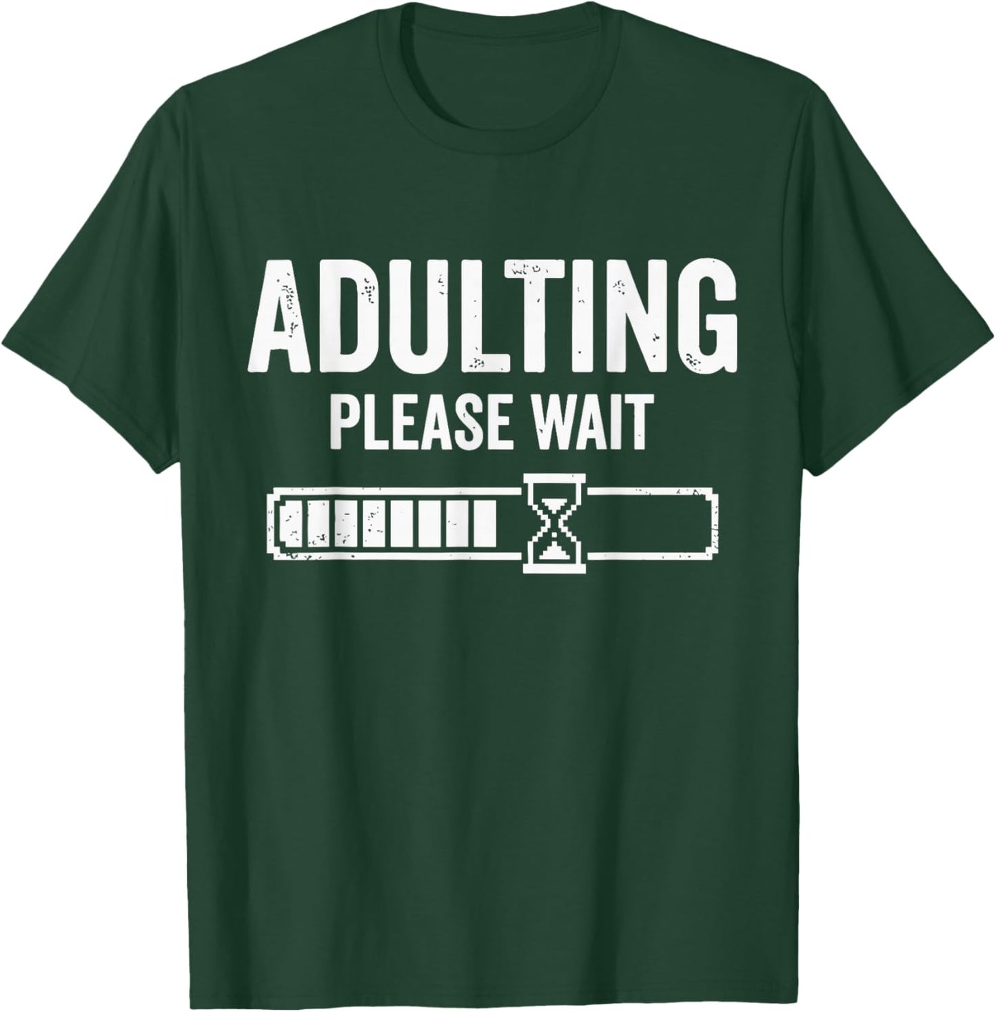 Adulting Please Wait Loading T-Shirt - T-Shirt | Forest
