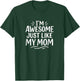I'm Awesome - Just Like My Mom T-Shirt - T-Shirt | Forest