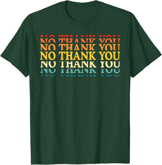 No Thank You Retro Introvert Anti Social Sarcasm T-Shirt - T-Shirt | Forest