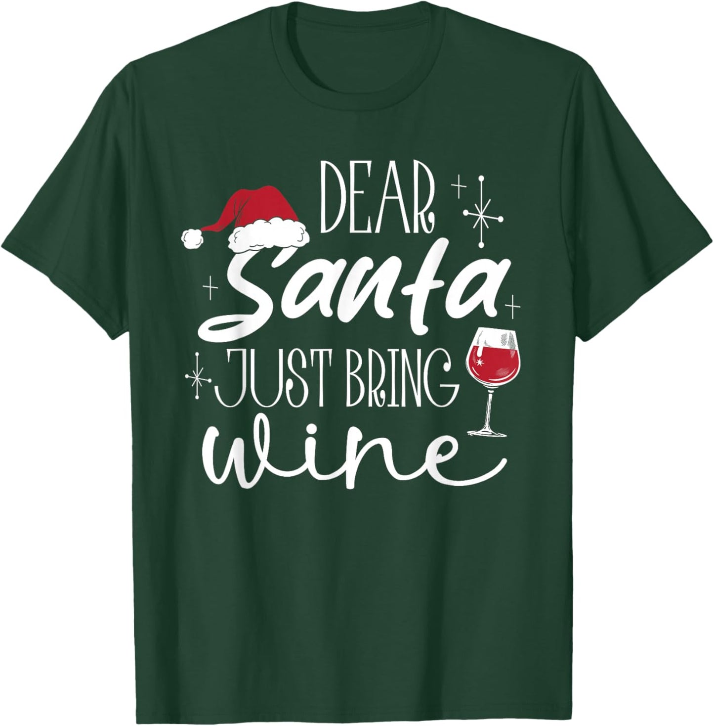 Dear Santa Just Bring Wine Christmas Drinking Family Funny T-Shirt - T-Shirt | Forest