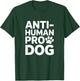 Anti Human Dog First Funny Dog Lover Humor T-Shirt - T-Shirt | Forest