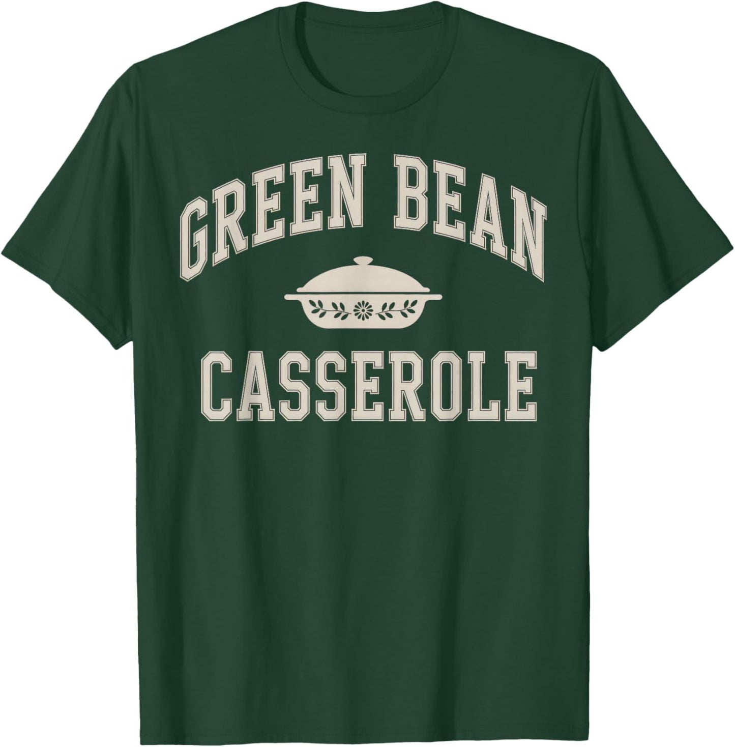 Green Bean Casserole Thanksgiving T-Shirt - T-Shirt | Forest
