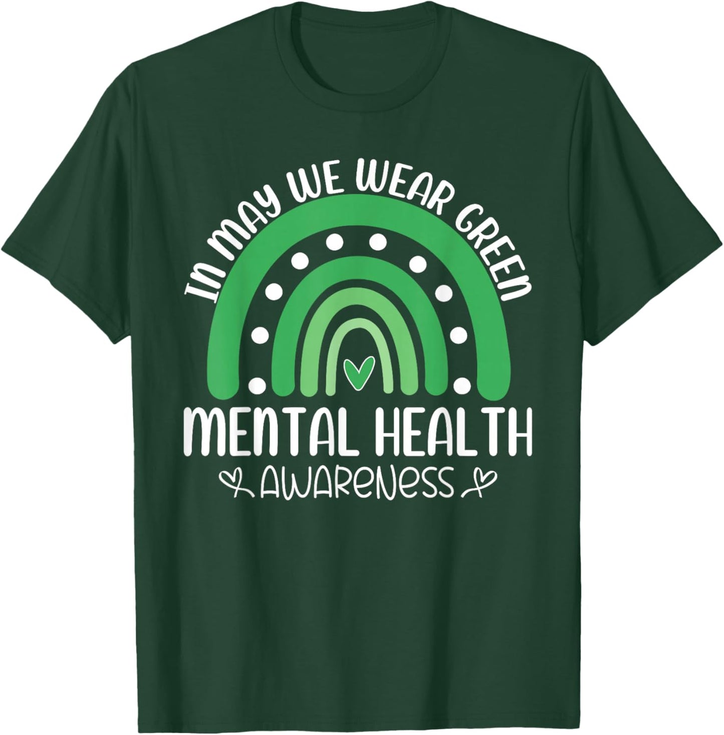 in May Wear Green Mental Health Awareness Support Message T-Shirt - T-Shirt | Forest