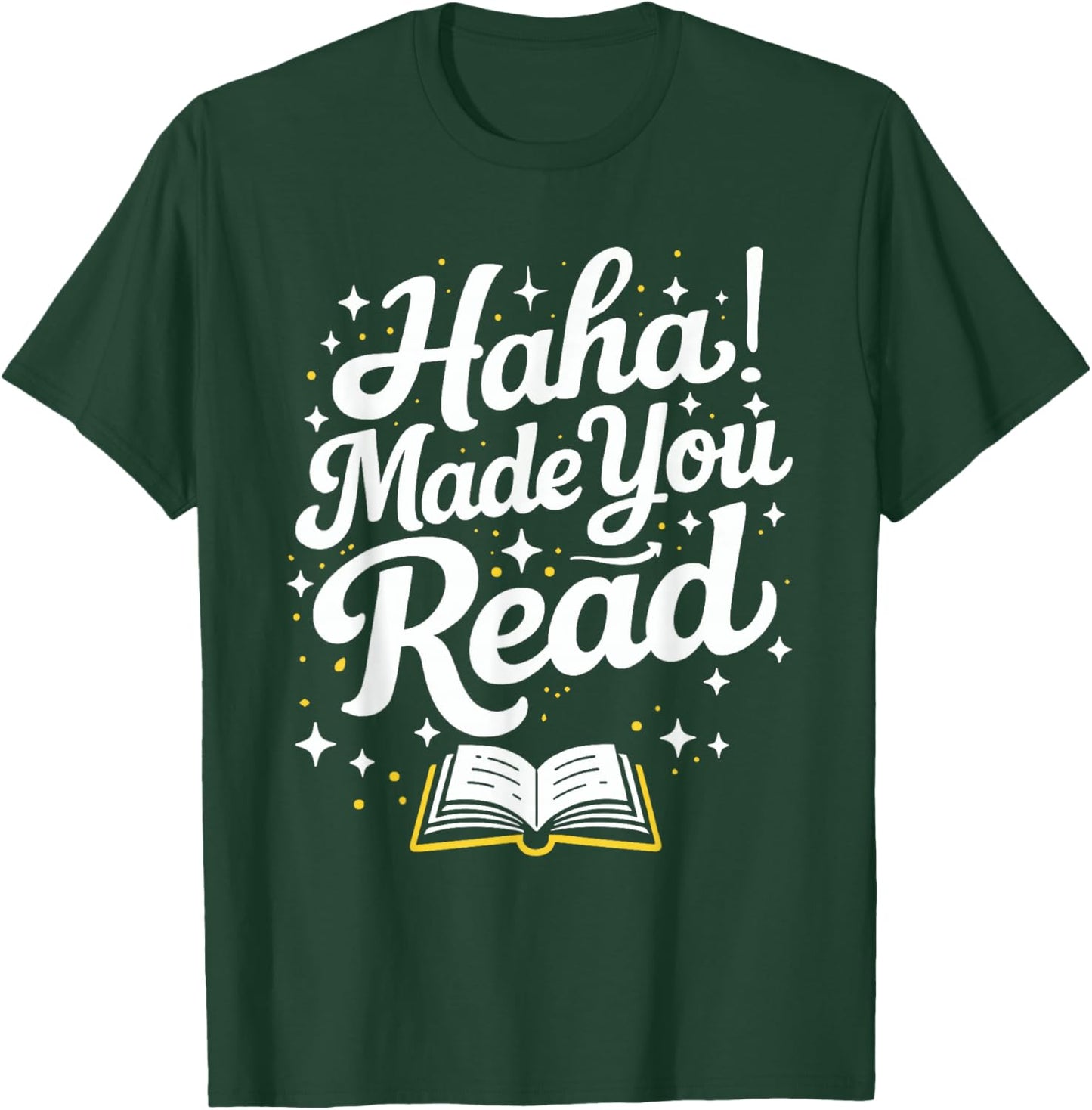 Funny Haha Made You Read Books Bookworm Teacher Librarian T-Shirt - T-Shirt | Forest