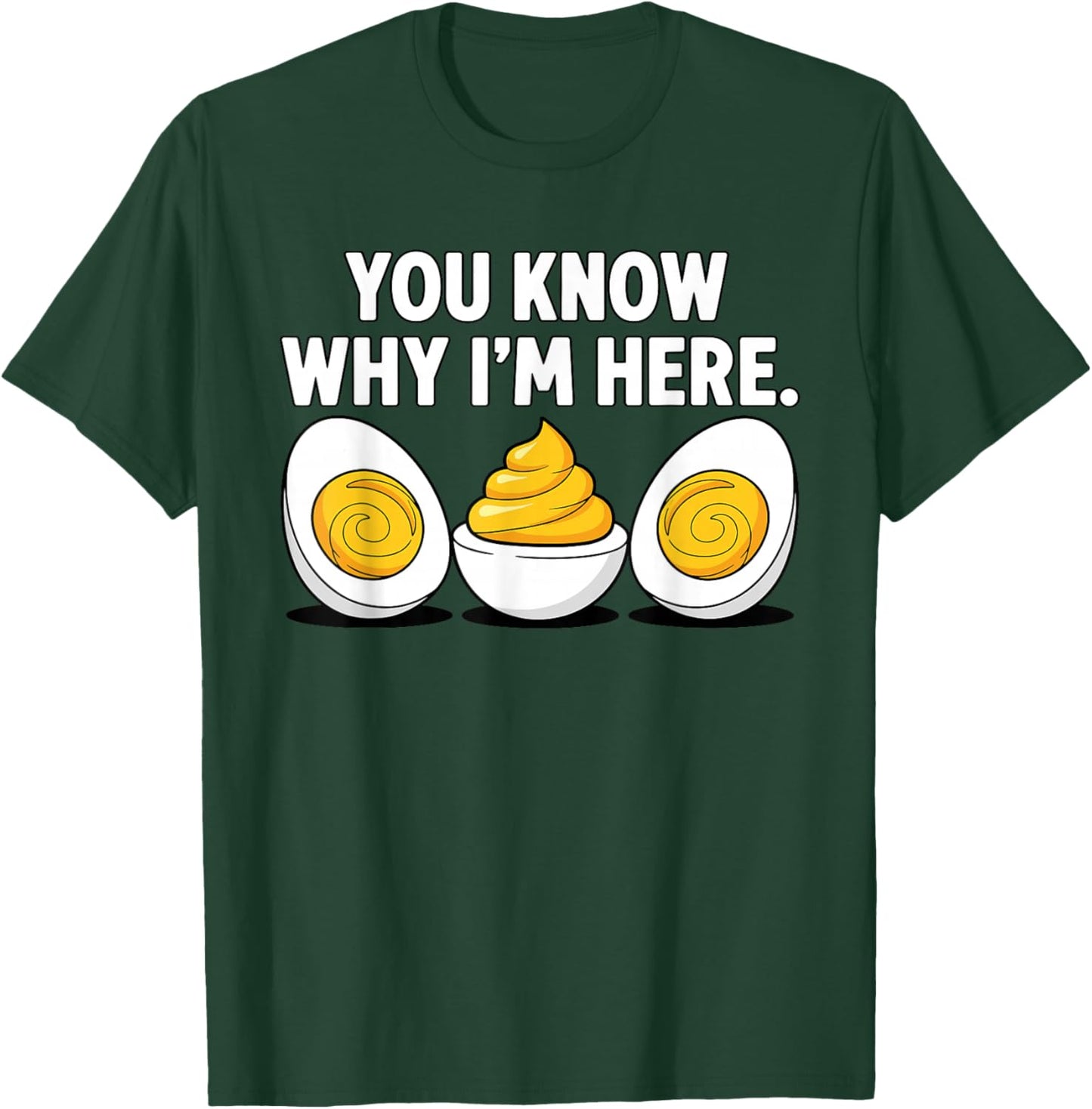 Funny Thanksgiving Dinner You Know Why I'm Here Deviled Egg T-Shirt - T-Shirt | Forest