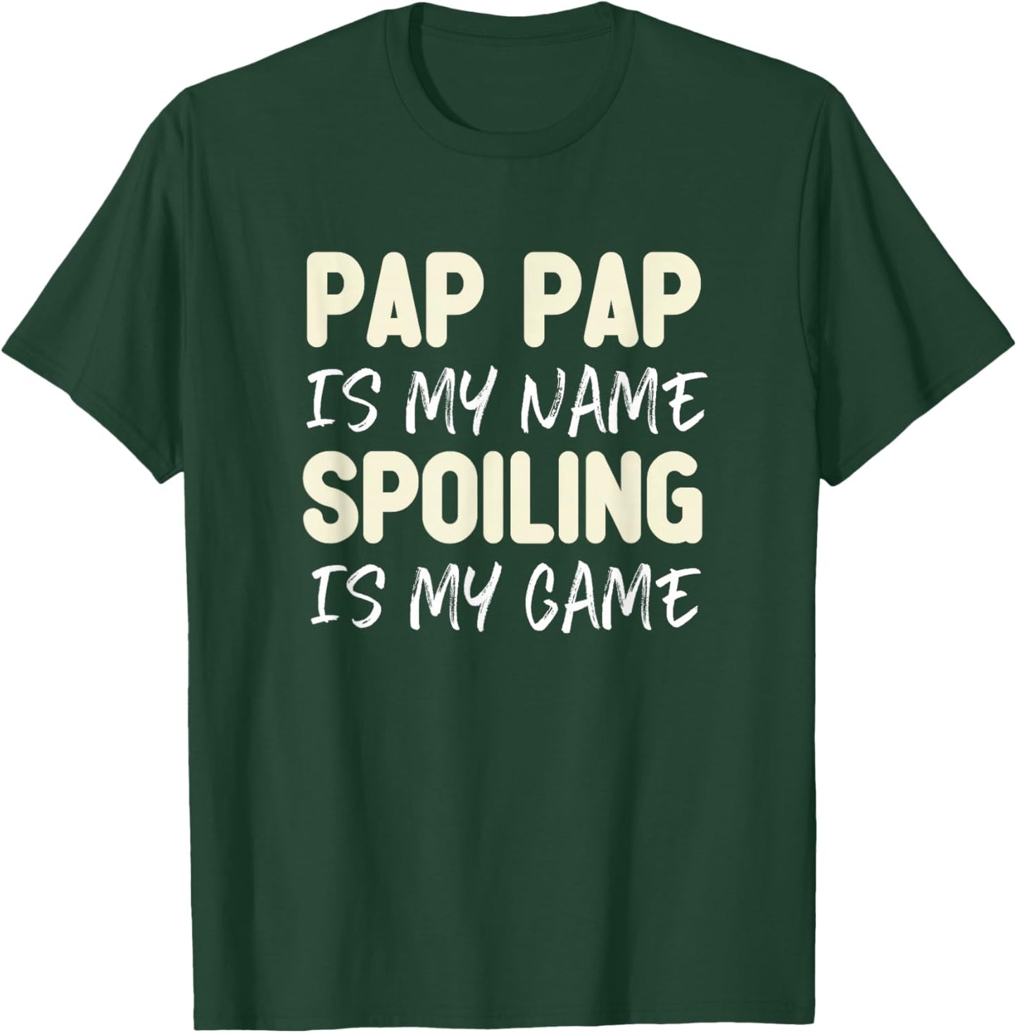 Pap-Pap is My Name Spoiling is My Game Funny Pappap Grandpa T-Shirt - T-Shirt | Forest