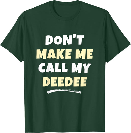 Kids Don't Make Me Call My Deedee Kids Grandkids Funny Dee-dee T-Shirt - T-Shirt | Forest