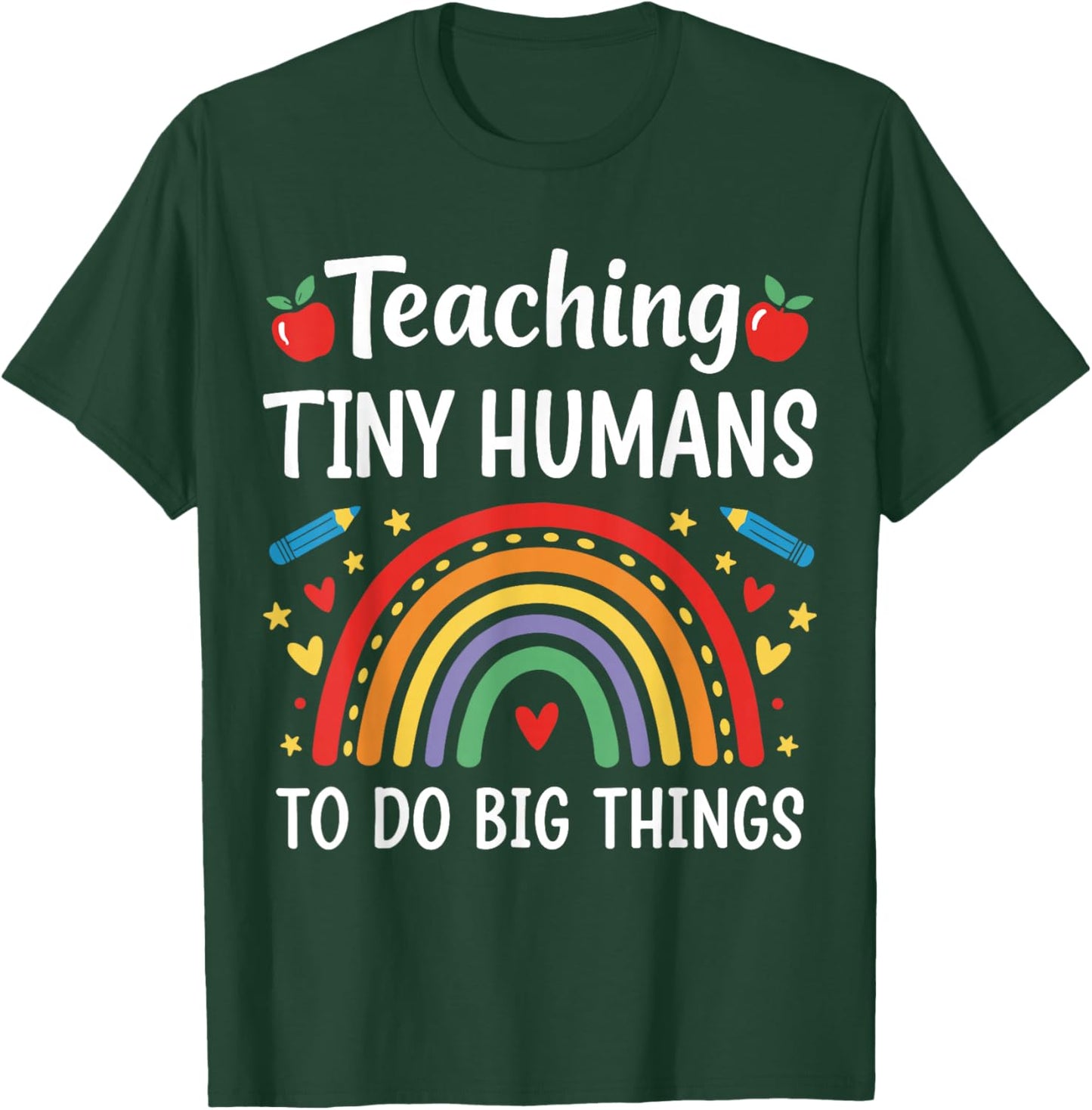 Teacher Teaching Tiny Humans to Do Big Things T-Shirt - T-Shirt | Forest