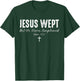 Jesus Wept But He Never Complained T-Shirt - T-Shirt | Forest