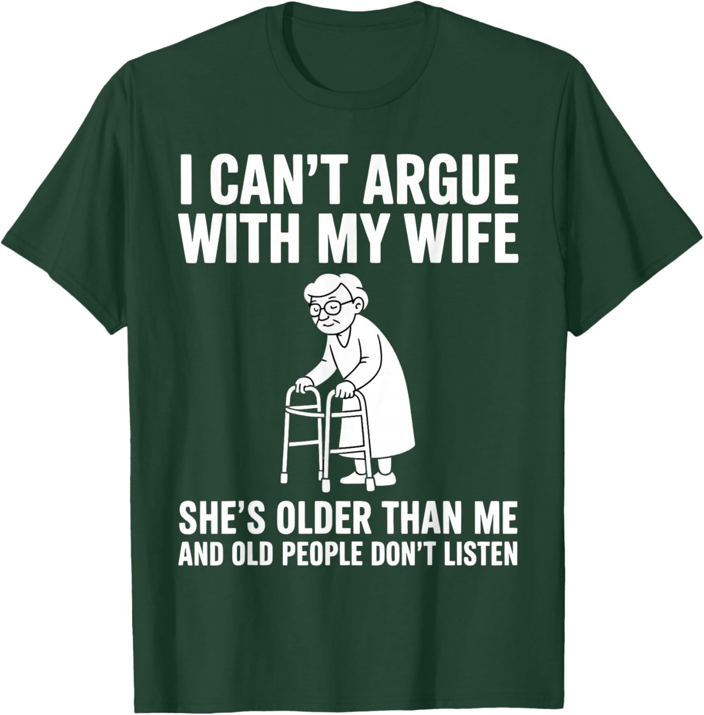 I Can't Argue with My Wife She's Older Than Me Funny Husband T-Shirt - T-Shirt | Forest
